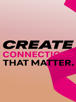 Bild mit der Aufschrift Create Connections that matter